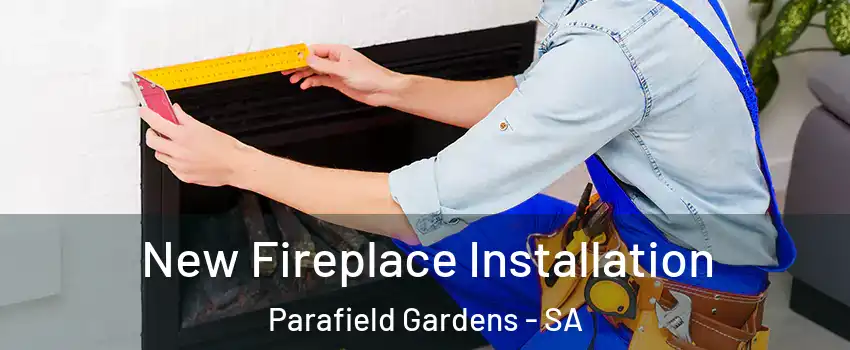  New Fireplace Installation Parafield Gardens - SA