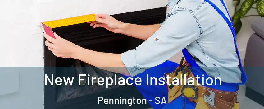  New Fireplace Installation Pennington - SA