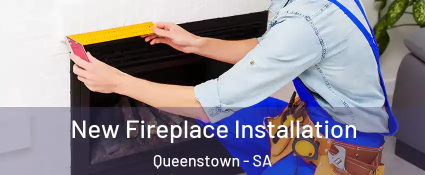  New Fireplace Installation Queenstown - SA