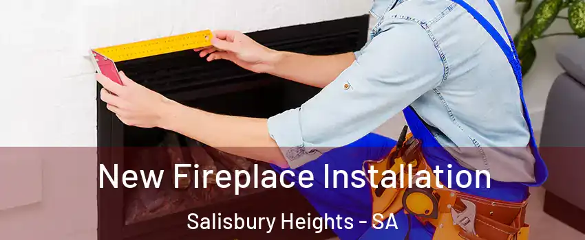  New Fireplace Installation Salisbury Heights - SA