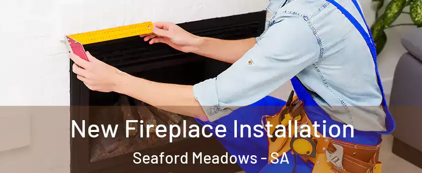  New Fireplace Installation Seaford Meadows - SA