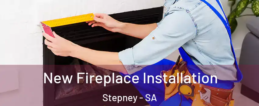  New Fireplace Installation Stepney - SA