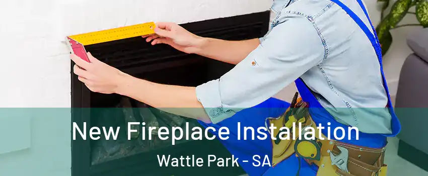  New Fireplace Installation Wattle Park - SA