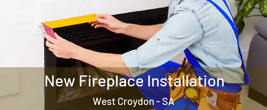  New Fireplace Installation West Croydon - SA