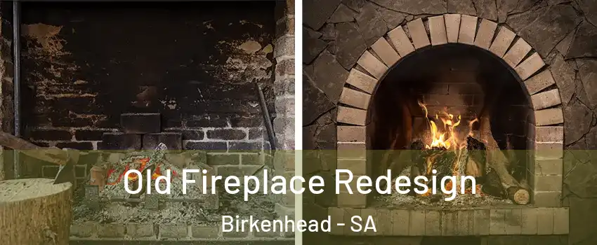 Old Fireplace Redesign Birkenhead - SA