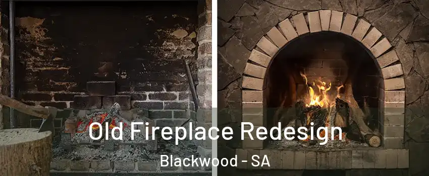 Old Fireplace Redesign Blackwood - SA