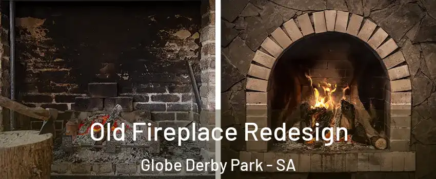 Old Fireplace Redesign Globe Derby Park - SA