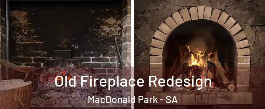  Old Fireplace Redesign MacDonald Park - SA