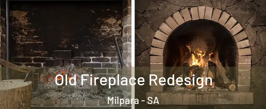  Old Fireplace Redesign Milpara - SA
