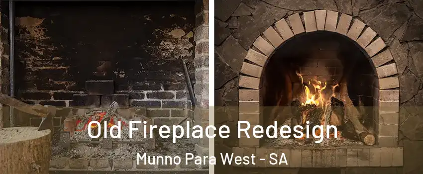  Old Fireplace Redesign Munno Para West - SA