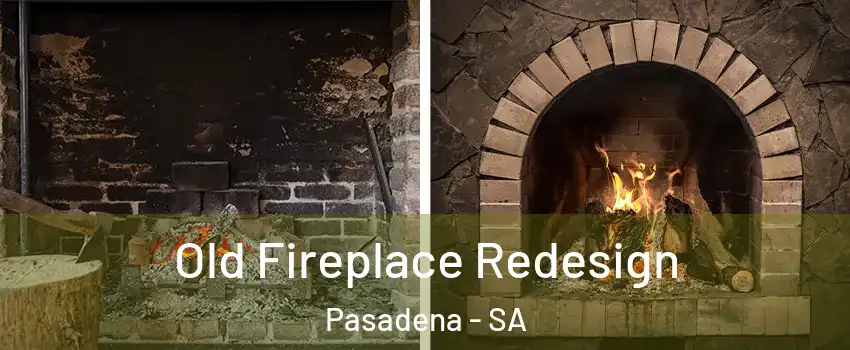  Old Fireplace Redesign Pasadena - SA