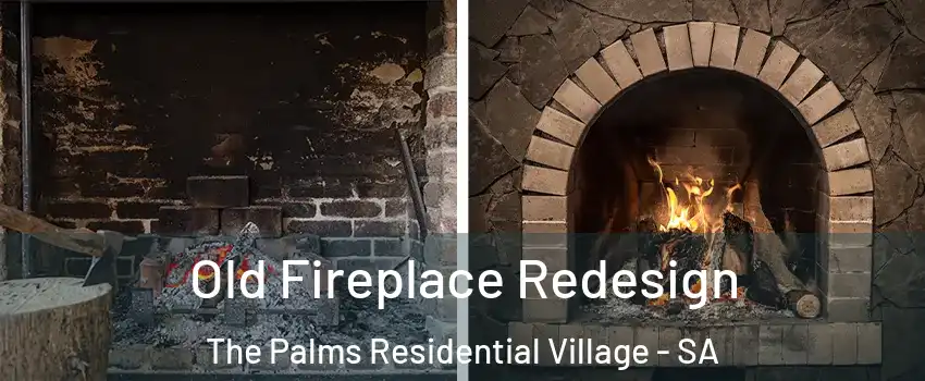  Old Fireplace Redesign The Palms Residential Village - SA