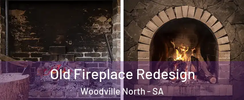  Old Fireplace Redesign Woodville North - SA