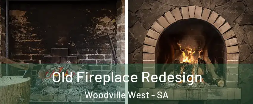  Old Fireplace Redesign Woodville West - SA