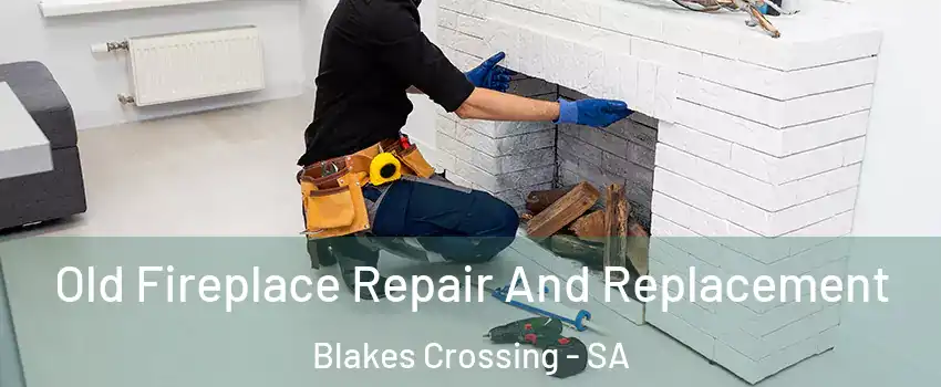 Old Fireplace Repair And Replacement Blakes Crossing - SA