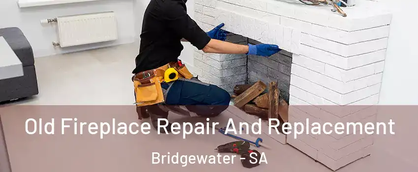 Old Fireplace Repair And Replacement Bridgewater - SA