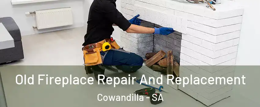 Old Fireplace Repair And Replacement Cowandilla - SA
