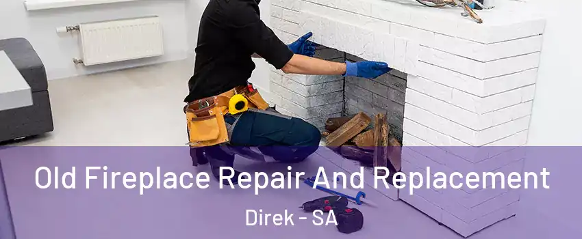 Old Fireplace Repair And Replacement Direk - SA