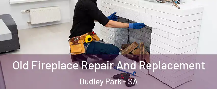 Old Fireplace Repair And Replacement Dudley Park - SA