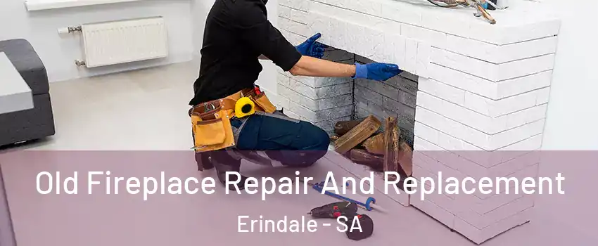Old Fireplace Repair And Replacement Erindale - SA
