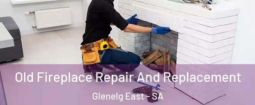 Old Fireplace Repair And Replacement Glenelg East - SA