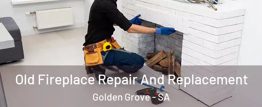 Old Fireplace Repair And Replacement Golden Grove - SA