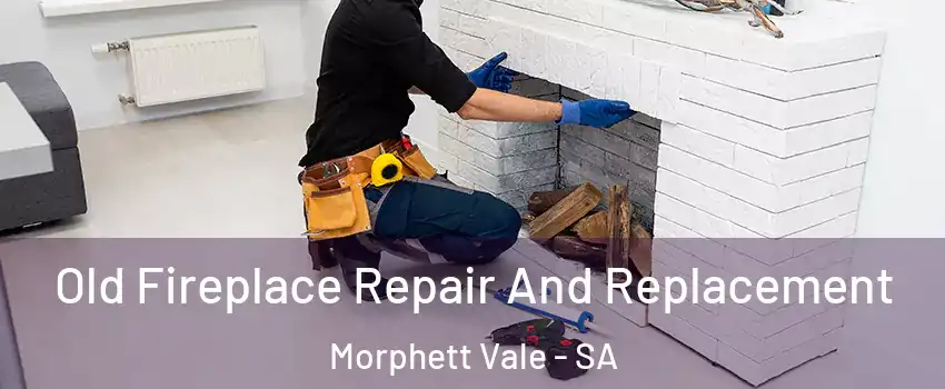  Old Fireplace Repair And Replacement Morphett Vale - SA