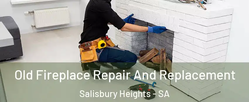  Old Fireplace Repair And Replacement Salisbury Heights - SA