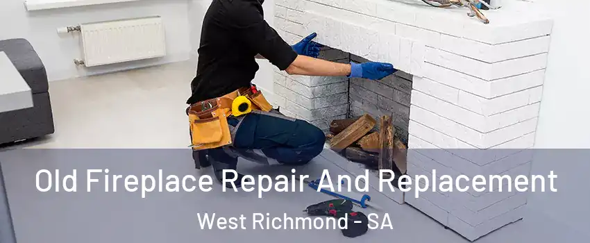  Old Fireplace Repair And Replacement West Richmond - SA