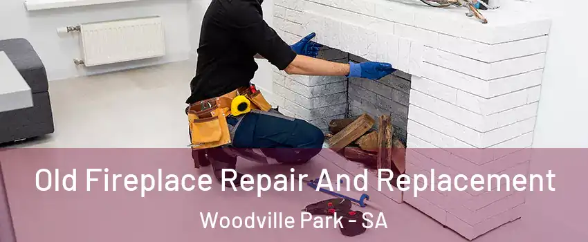  Old Fireplace Repair And Replacement Woodville Park - SA