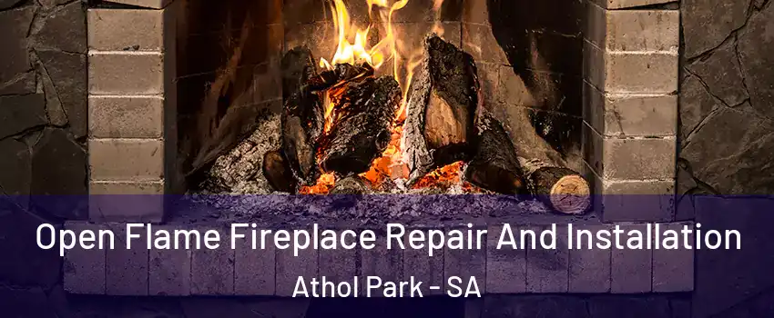 Open Flame Fireplace Repair And Installation Athol Park - SA