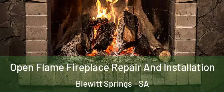 Open Flame Fireplace Repair And Installation Blewitt Springs - SA