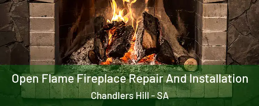Open Flame Fireplace Repair And Installation Chandlers Hill - SA