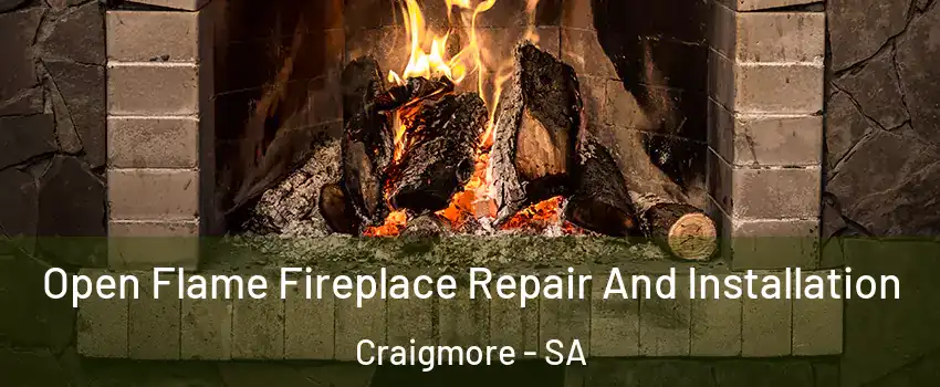 Open Flame Fireplace Repair And Installation Craigmore - SA