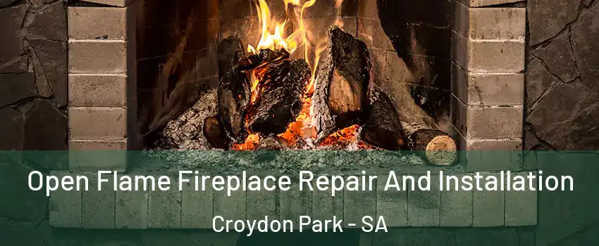 Open Flame Fireplace Repair And Installation Croydon Park - SA