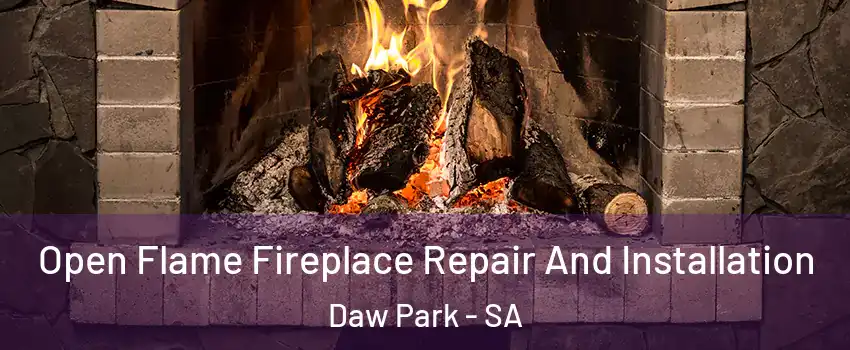 Open Flame Fireplace Repair And Installation Daw Park - SA