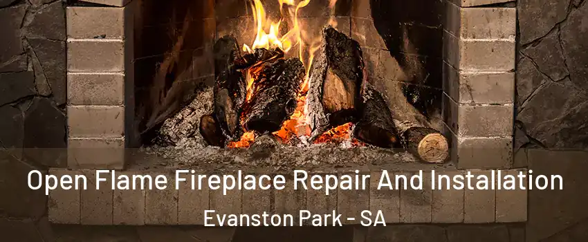 Open Flame Fireplace Repair And Installation Evanston Park - SA