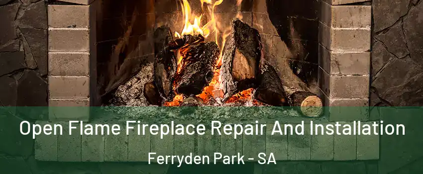 Open Flame Fireplace Repair And Installation Ferryden Park - SA