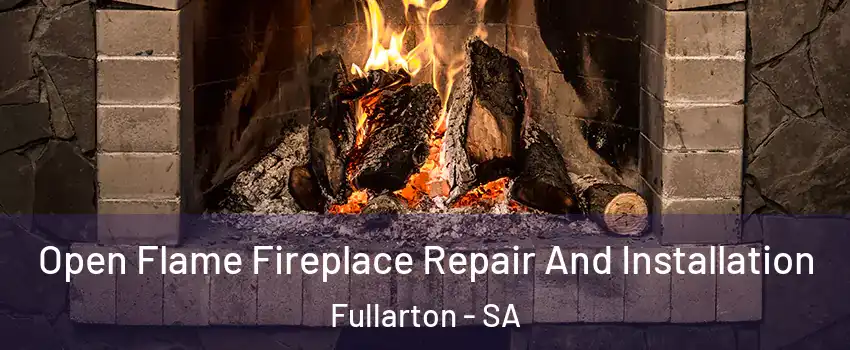 Open Flame Fireplace Repair And Installation Fullarton - SA