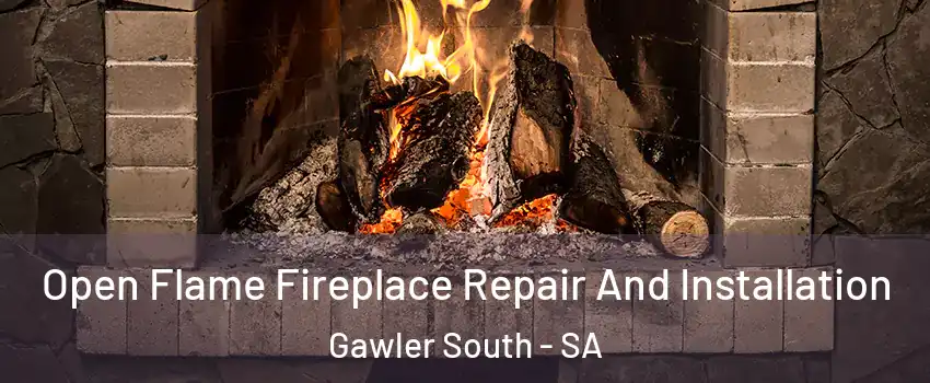 Open Flame Fireplace Repair And Installation Gawler South - SA