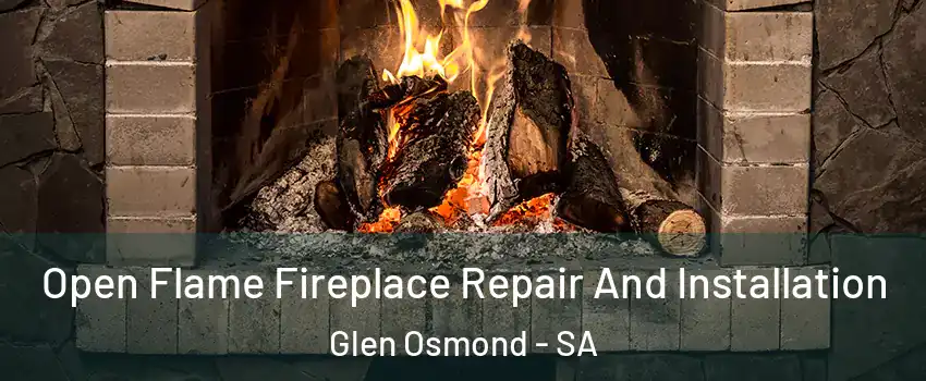 Open Flame Fireplace Repair And Installation Glen Osmond - SA