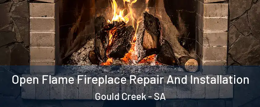 Open Flame Fireplace Repair And Installation Gould Creek - SA