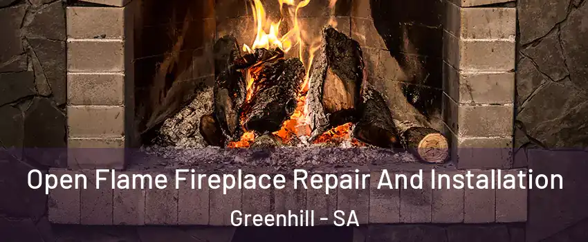 Open Flame Fireplace Repair And Installation Greenhill - SA