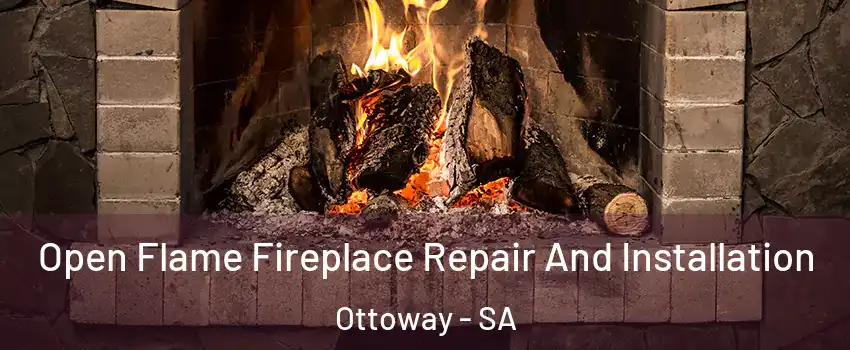  Open Flame Fireplace Repair And Installation Ottoway - SA