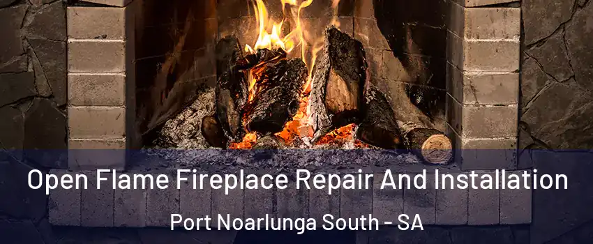  Open Flame Fireplace Repair And Installation Port Noarlunga South - SA