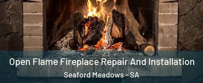  Open Flame Fireplace Repair And Installation Seaford Meadows - SA