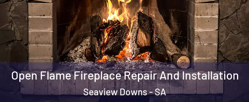  Open Flame Fireplace Repair And Installation Seaview Downs - SA