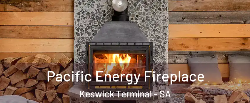  Pacific Energy Fireplace Keswick Terminal - SA