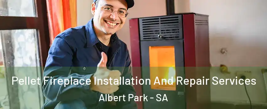 Pellet Fireplace Installation And Repair Services Albert Park - SA