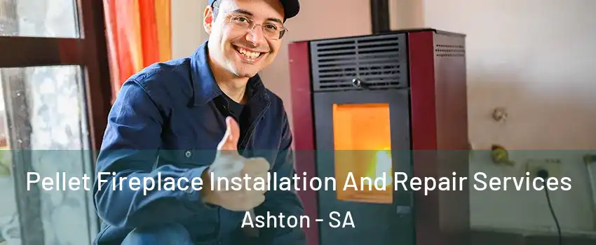 Pellet Fireplace Installation And Repair Services Ashton - SA